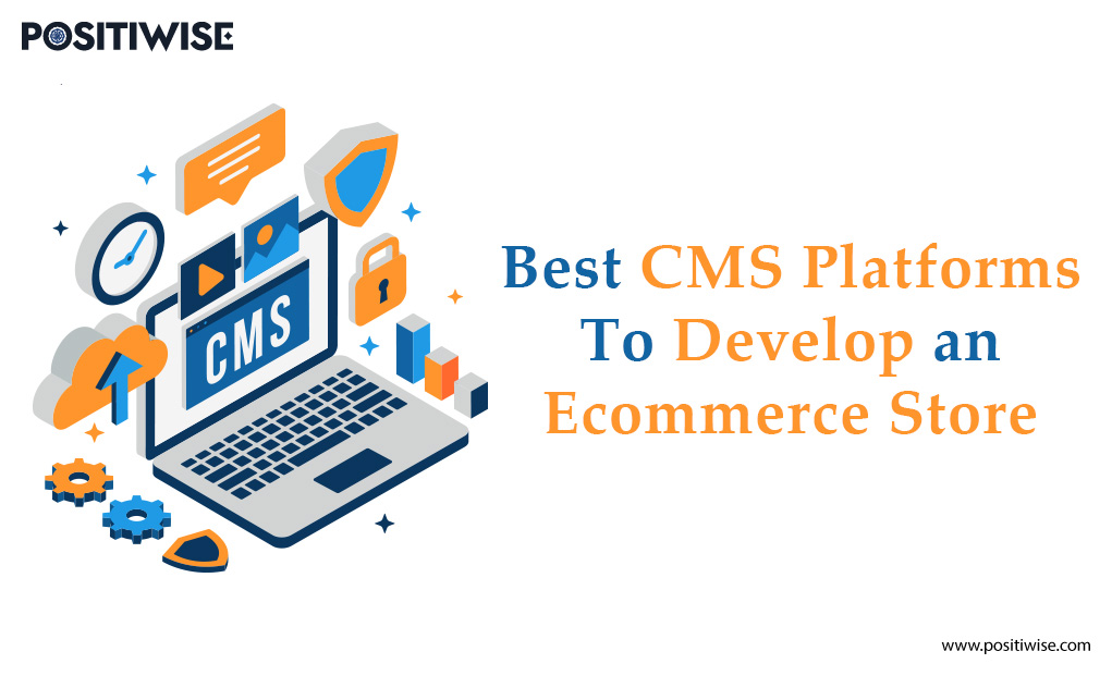 Which is the Best CMS to Develop an Ecommerce Store in 2022?