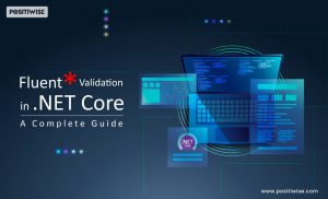 FluentValidation in .NET Core: A Complete Guide